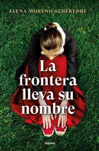 «La frontera lleva su nombre», de Elena Moreno Scheredre