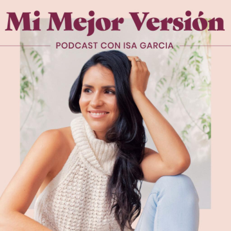 Logo de Mi mejor Versión podcast con foto de su host Isa García