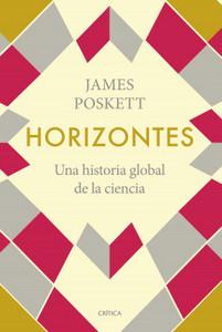 «Horizontes. Una historia global de la ciencia», de James Poskett