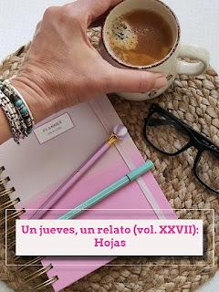 Un jueves, un relato (vol. XXVII): Hojas