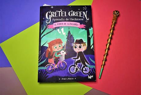 Gretel Green. Aprendiz de Hechicera. El poder de la palabra, el inicio de una saga