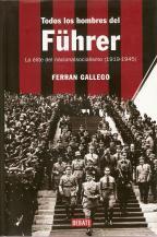 Todos los hombres del Führer de Ferrán Gallego Todos los hombres del Führer de Ferrán Gallego