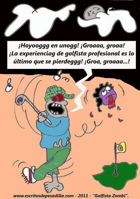 ¡Hoyo en Uno! (Bajo la perspectiva particular de un jugador de golf zombi).