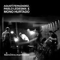 Música Enredada (XIII): Agustí Fernández, Pablo Ledesma, Mono Hurtado Buenos Aires 2000 (Audition Records, 2011)