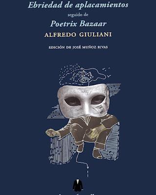 Alfredo Giuliani. Ebriedad de aplacamientos. Poetrix Bazaar Alfredo Giuliani. Ebriedad de aplacamientos. Poetrix Bazaar