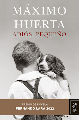 Adiós, pequeño (Premio Fernando Lara 2022)| Máximo Huerta {Reseña} Adiós, pequeño (Premio Fernando Lara 2022)| Máximo Huerta {Reseña}