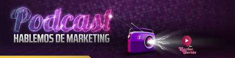 Podcast Hablemos de Marketing con Carlos Cortés