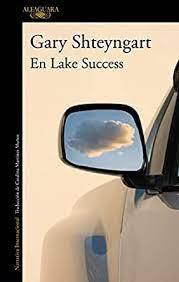Gary Shteyngart - En Lake Success (reseña)