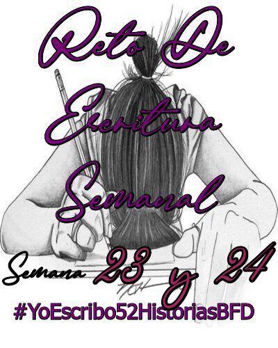 (Recopilación) Yo Escribo 52 Historias - Semana 23 y 24 by Varios Autores