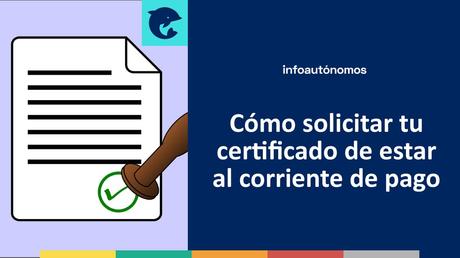 Cómo solicitar tu certificado de estar al corriente de pago