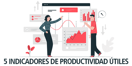 5 INDICADORES DE PRODUCTIVIDAD ÚTILES