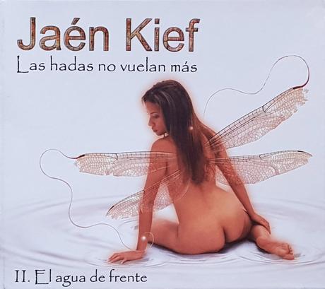 Jaén Kief - Las Hadas No Vuelan Más 2 - El Agua de Frente (2006) Jaén Kief - Las Hadas No Vuelan Más 2 - El Agua de Frente (2006)