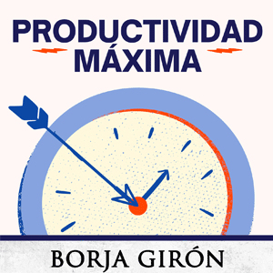 Cómo ser más PRODUCTIVO: Las 7 claves jamás contadas productividad-maxima-300x300