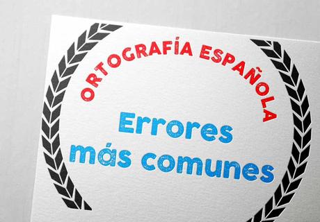 Los errores más comunes al escribir en castellano | Ortografía