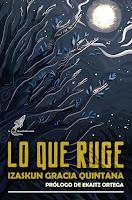 Lo que ruge, de Izaskun Gracia Quintana