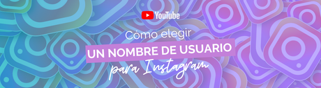 Consejos para elegir un nombre de usuario para Instagram