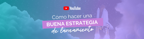 Cómo hacer una buena estrategia de lanzamiento