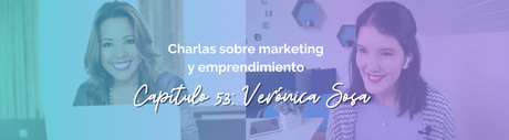 Verónica Sosa: Emprender, conectar y liderar en comunidad