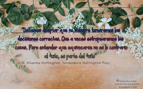 La Frase inspiradora de esta semana es de  Arianna Huffington, fundadora Huffington Post.