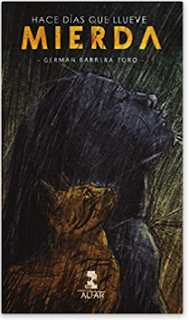 «Hace días que llueve mierda» de Germán Barrera Toro