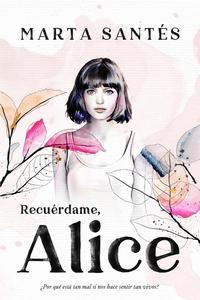 «Recuérdame, Alice», de Marta Santés