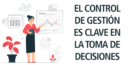 EL CONTROL DE GESTIÓN ES CLAVE EN LA TOMA DE DECISIONES