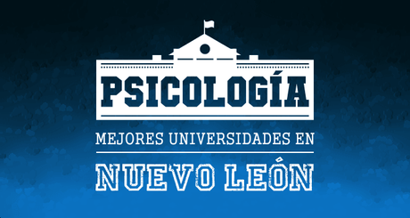 Mejores Universidades de psicología en Nuevo León