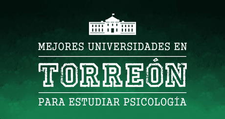 mejores universidades en Torreón de psicología