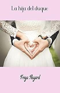 (Reseña) La Hija Del Duque by Freya Asgard