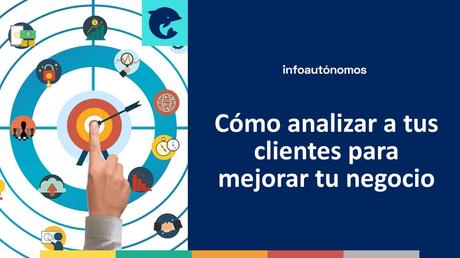 Aprende a analizar a tus clientes para mejorar la oferta comercial de tu negocio Cómo analizar a tus clientes para mejorar tu negocio