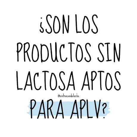 ¿Son los productos sin lactosa aptos APLV?
