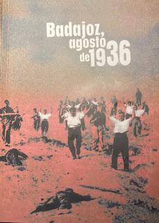 BADAJOZ, AGOSTO DE 1936 Releo el librito editado por la F...