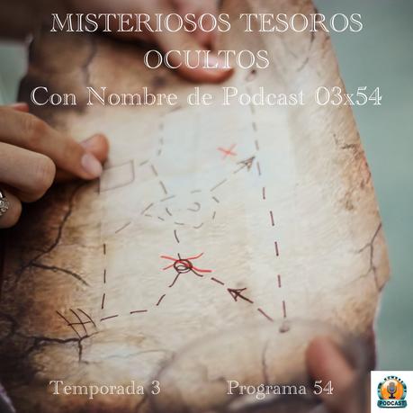 MISTERIOSOS TESOROS OCULTOS | Con Nombre de Podcast 03x53 | luisbermejo.com