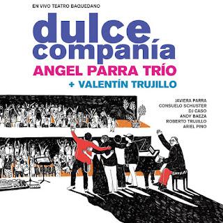 Angel Parra Trío + Valentín Trujillo - Dulce Companía (2016)