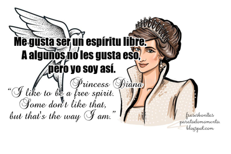 “I like to be a free spirit. Some don't like that, but that's the way I am.”   ― Princess Diana