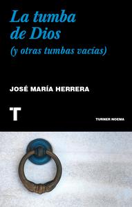 «La tumba de Dios (y otras tumbas vacías)», de José María Herrera