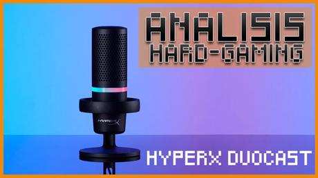 ANÁLISIS: Micrófono HyperX DuoCast