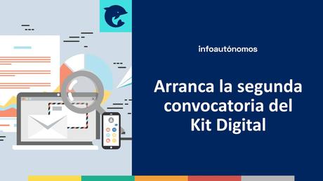 Arranca la segunda convocatoria del Kit Digital para autónomos y pymes de entre 3 y 9 empleados Arranca la segunda convocatoria del Kit Digital