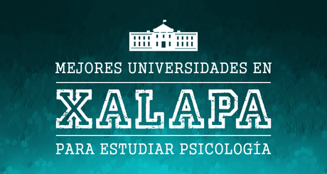 Mejores Universidades de Psicología en Xalapa