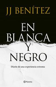 «En Blanca y negro. Diario de una experiencia extrema», de J.J. Benítez