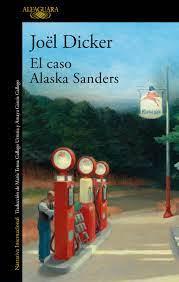 El caso Alaska Sanders - Joël Dicker