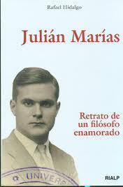 Julián Marías. Retrato de un filósofo enamorado, de Rafael Hidalgo: cuatro notas