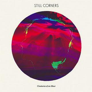 STILL CORNERS - Creatures of an hour