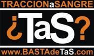 BASTAdeTaS: Basta de tracción a sangre.