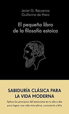Guillermo de Haro, Javier G. Recuendo - El pequeño libro de la filosofía estoica (reseña)
