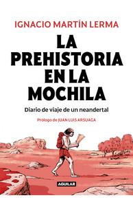 «La prehistoria en la mochila. Diario de viaje de un neandertal», de Ignacio Martín Lerma