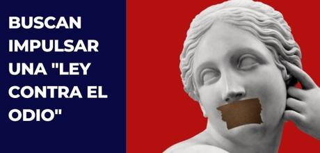 Ley contra el odio ¿O ley del Odio?
