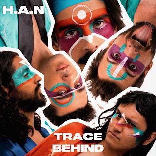 H.A.N: 'TRACE BEHIND'