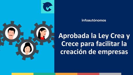 Aprobada la Ley Crea y Crece para facilitar la creación de empresas