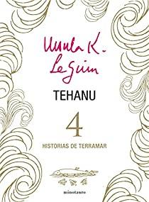 Rseña de  «Tehanu» de Ursula K. Le Guin: La Cuarta entrega de «Historias de Terramar»